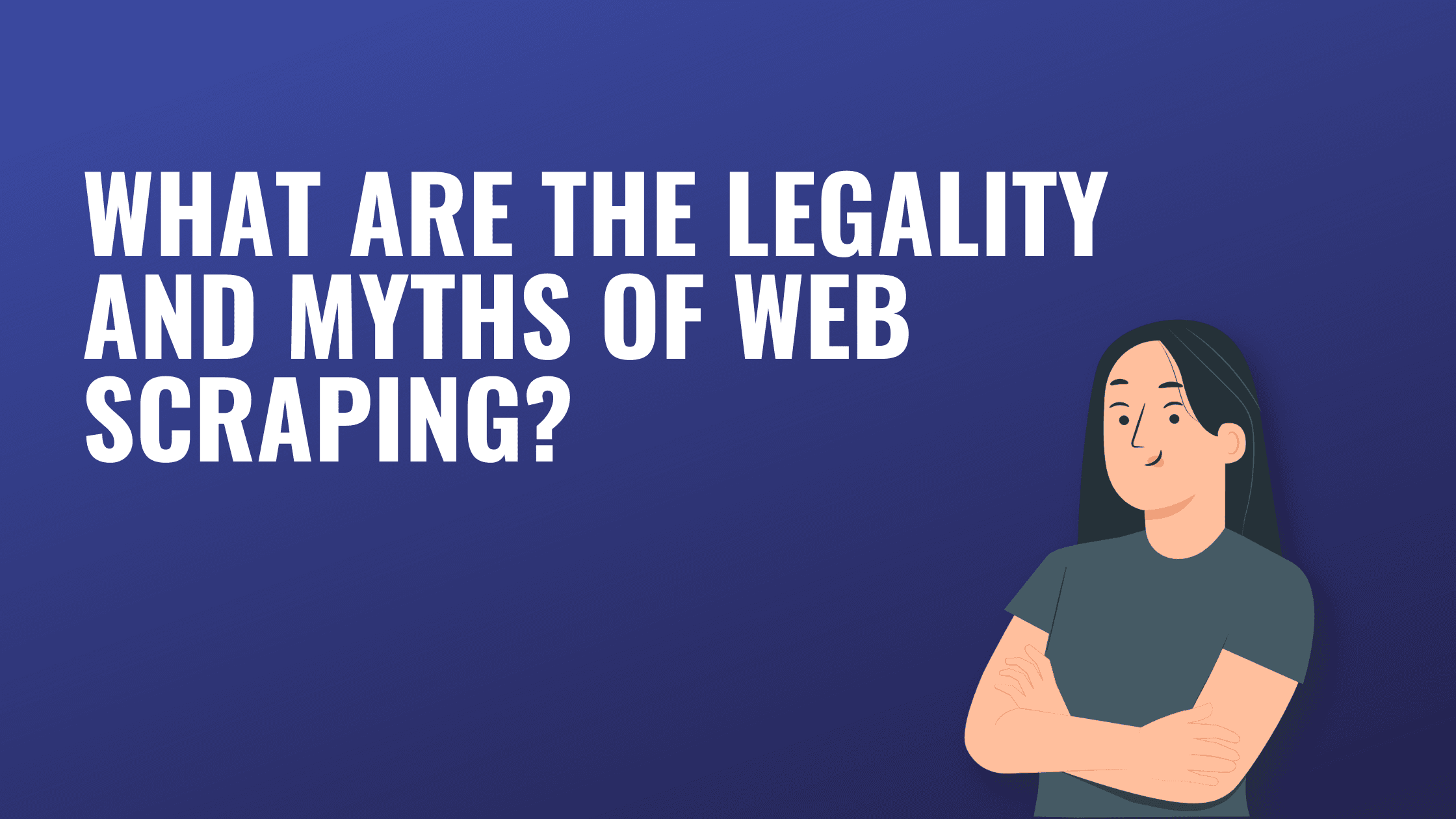 What are the legality and myths of web scraping?