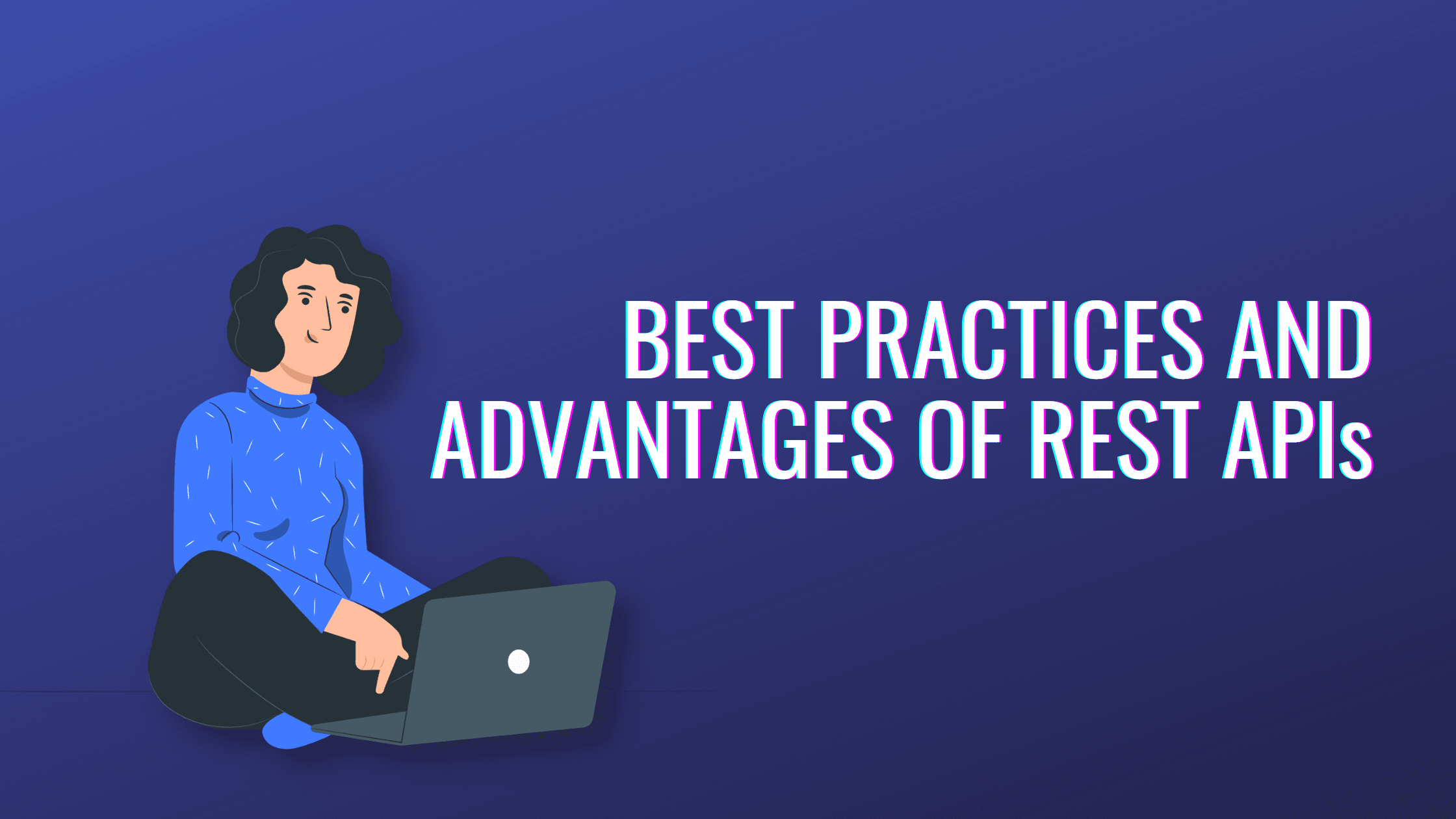 Best Practices and Advantages of REST APIs
